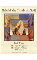 Behold the Lamb of God!: Book Two: The Four Gospels in Harmonic Synthesis (Lds Edition)