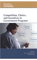 Competition, Choice, and Incentives in Government Programs