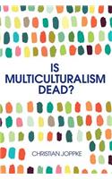 Is Multiculturalism Dead?