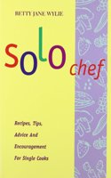 Solo Chef: Recipes, Tips, Advice and Encouragement for Single Cooks