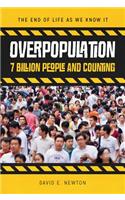 Overpopulation: 7 Billion People and Counting(End of Life as We Know It)
