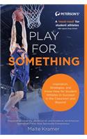 Play For Something: Inspiration, Strategies, and Know-how for College Athletes to Succeed in the Classroom and Beyond(English)