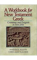 A Workbook for New Testament Greek: Grammar and Exegesis in First John
