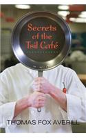 Secrets of the Tsil Café: A Novel With Recipes: Ingredients of the New World Cooked New Mexico Style