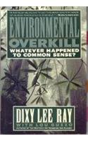 Environmental Overkill: Whatever Happened to Common Sense?