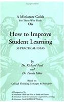 A Thinker's Guide for Those Who Teach on How to Improve Student Learning: 30 Practical Ideas