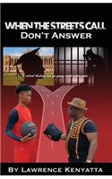 When The Streets Call, Don't Answer