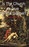 Is The Church As True As The Gospel?