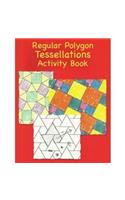 Regular Polygons Tessellations Activity Book