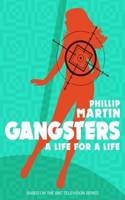 Philip Martin's Gangsters - A Life for a Life