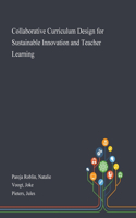 Collaborative Curriculum Design for Sustainable Innovation and Teacher Learning
