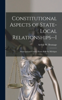 Constitutional Aspects of State-local Relationships--I