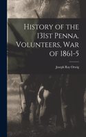 History of the 131st Penna. Volunteers, War of 1861-5