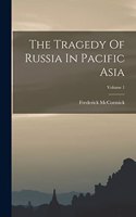 Tragedy Of Russia In Pacific Asia; Volume 1