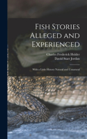 Fish Stories Alleged and Experienced