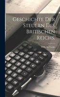 Geschichte der Steuern des britischen Reichs.