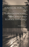 Manual for Use of Superintendents, Principals and School Officials