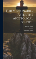 For Missionaries After the Apostolical School