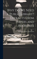 Why Do We Need a Public Library? Extracts From Papers and Addresses