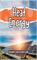 Heat Energy: Children's Earth Sciences Book