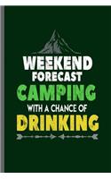 Weekend forecast Camping with a chance of Drinking