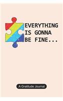 Everything is gonna be fine - A Gratitude Journal