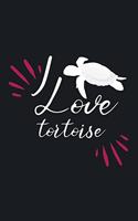 I LOVE Tortoise: Blank Lined Journal, Blank Lined Writing Journals Notebooks For Girls or Boys, 6 x 9 lined 110 pages, For Women or Men