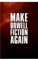 Make Orwell fiction again: 6x9 120-page lined and blank notebook journal notepad scribble book diary workbook for philosophers