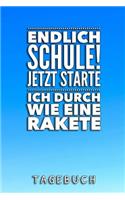 Endlich Schule! Jetzt Starte Ich Durch Wie Eine Rakete Tagebuch: A5 Notizbuch Punkteraster als Geschenk für Jungen - Schulanfang - Einschulung - Inhalt Schultüte - Schulbeginn - Hausaufgabenheft - Kalender