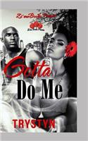 Gotta Do Me