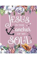 Jesus is the Anchor of My Soul