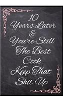 10 Years Later & You're Still The Best Cook Keep That Shit Up