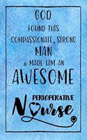 God Found this Strong Man & Made Him an Awesome Perioperative Nurse: Journal for Thoughts and Musings