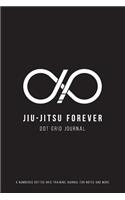 Jiu-Jitsu Forever Dot Grid Journal: A Numbered Dotted Grid Training Journal For Notes And More