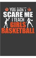 You Don't Scare Me I Teach Girls Basketball