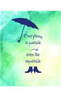 Everything is Possible, Even the Impossible.: 8 x 10 College Ruled Notebook