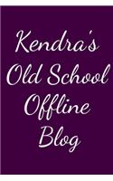 Kendra's Old School Offline Blog