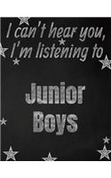 I can't hear you, I'm listening to Junior Boys creative writing lined notebook
