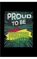 Proud to be a teacher citizen: Notebook - Journal - Diary - 110 Lined pages - 6 x 9 in - 15.24 x 22.86 cm - Doodle Book - Funny Great Gift