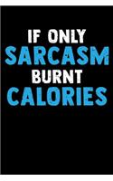 If Only Sarcasm Burnt Calories