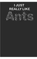I Just Really Like Ants: Insects Notebook, Blank Lined (6 X 9 - 120 Pages) Animals Themed Notebook for Daily Journal, Diary, and Gift