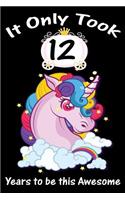 It Only Took 12 Years to Be This Awesome: Unicorn Journal and Sketchbook Gift for 13 Year Old Girls, Blank and Lined Journal for a Funny 13th Birthday Gift for Girls