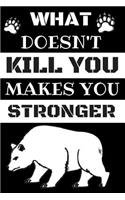 What's Doesn't Kill You Make You Stronger: Lined Notebook / Journal Great For Motivation
