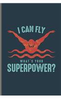 can fly What's your Superpower?: Swimming Sports Swimmer notebooks gift (6x9) Dot Grid notebook to write in