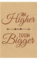 Aim Higher Dream Bigger