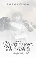 You'll Never Be Nobody