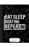 Eat Sleep Boating: Composition Notebook College Ruled 93/4 x 71/2 100 Sheets 200 Pages For Writing