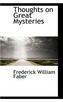 Thoughts on Great Mysteries