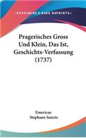 Pragerisches Gross Und Klein, Das Ist, Geschichts-Verfassung (1737)