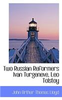 Two Russian Reformers Ivan Turgeneve, Leo Tolstoy